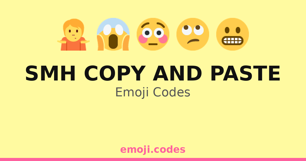 Smh Copy And Paste Emoji Codes 😒📋📥 — 318 Combinations to Copy & Paste