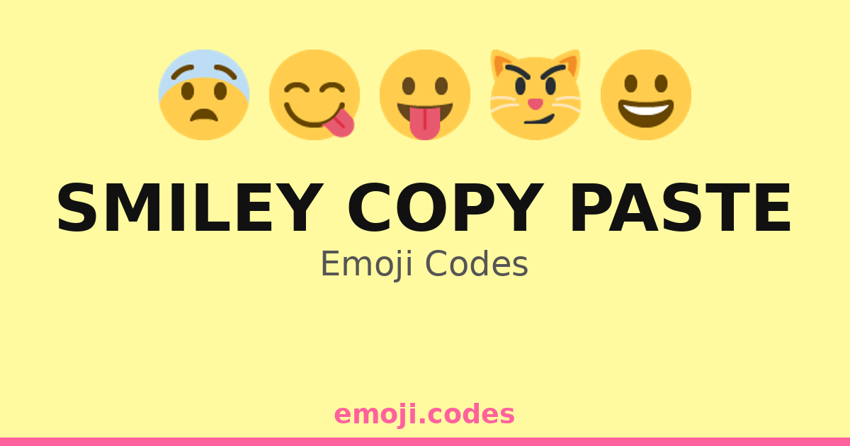 Smiley Copy Paste Emoji Codes 😀😊😄 — 283 Combinations to Copy & Paste