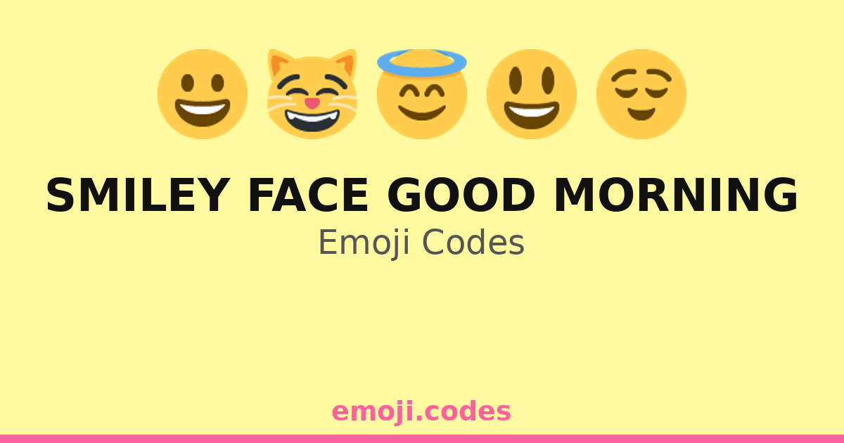 Smiley Face Good Morning Emoji Codes 😀 — 189 Combinations to Copy & Paste