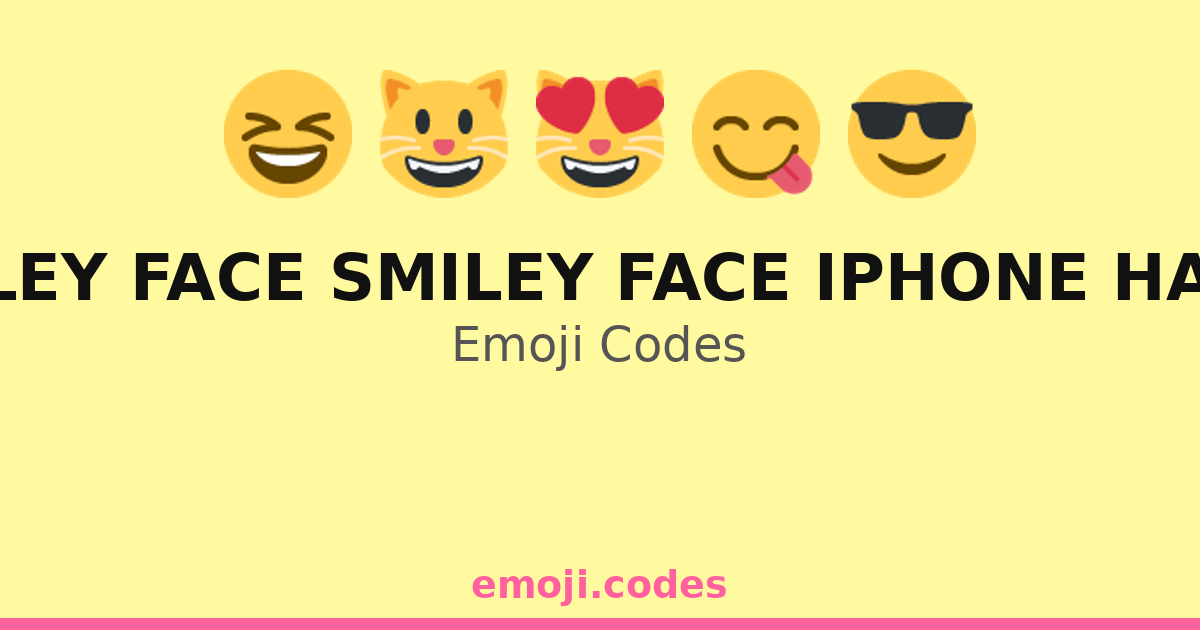Smiley Face Smiley Face Iphone Happy Emoji Codes 🍦 — 215 Combinations ...
