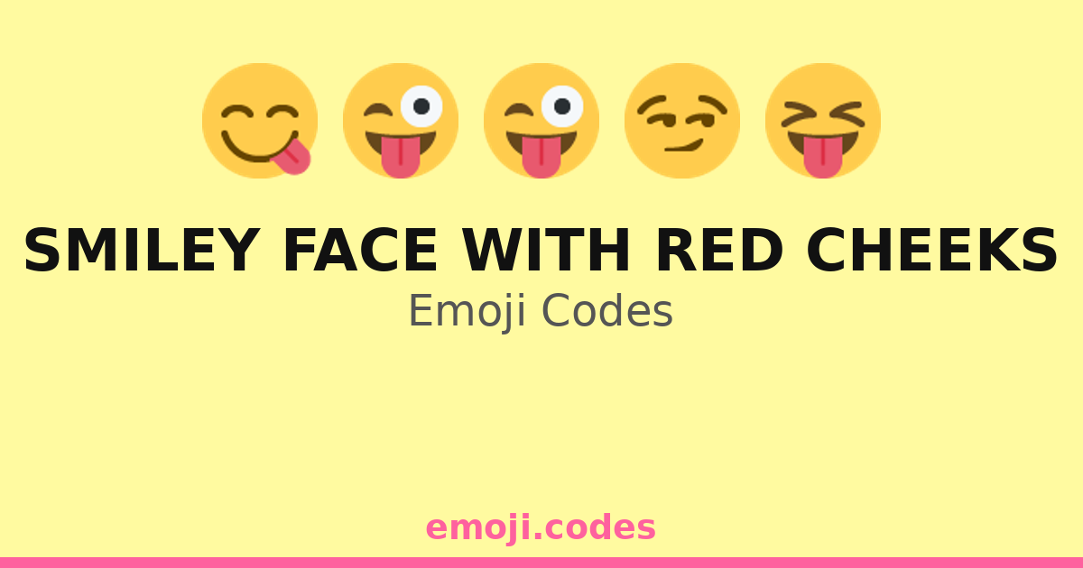 Smiley Face With Red Cheeks Emoji Codes 😀 — 185 Combinations to Copy ...