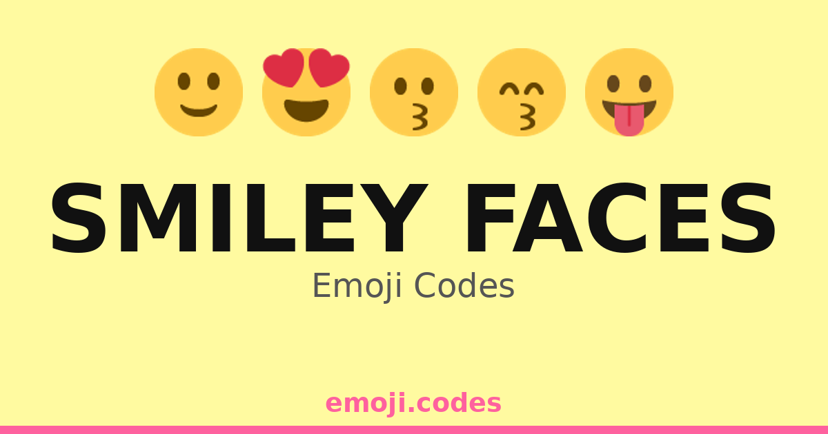 Smiley Faces Emoji Codes 😍💐 — 268 Combinations to Copy & Paste