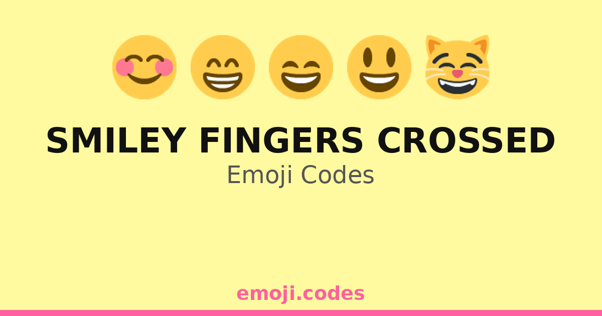 Smiley Fingers Crossed Emoji Codes 😀 — 298 Combinations to Copy & Paste