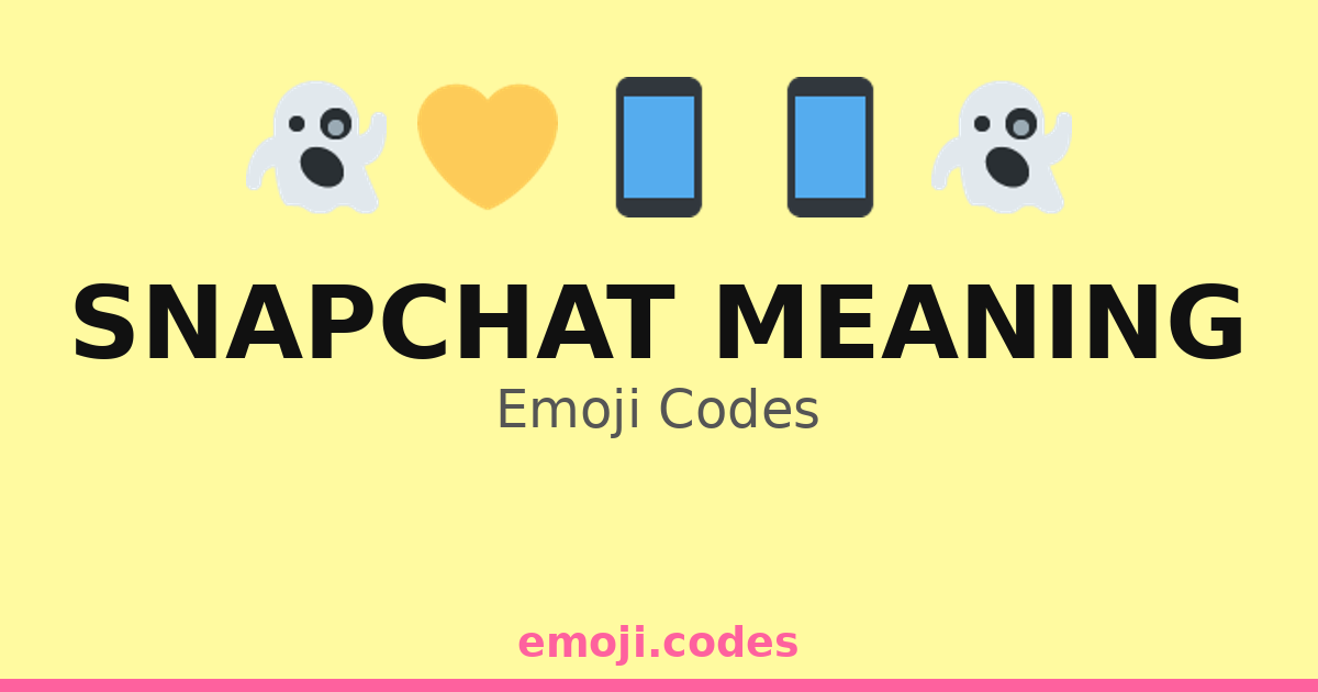 Snapchat Meaning Emoji Codes ๐ป๐๐ฑ โ 384 Combinations to Copy & Paste