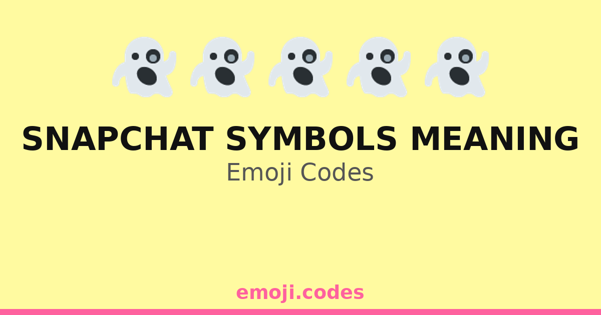 Snapchat Symbols Meaning Emoji Codes 👻🌞📸 — 398 Combinations to Copy & Paste