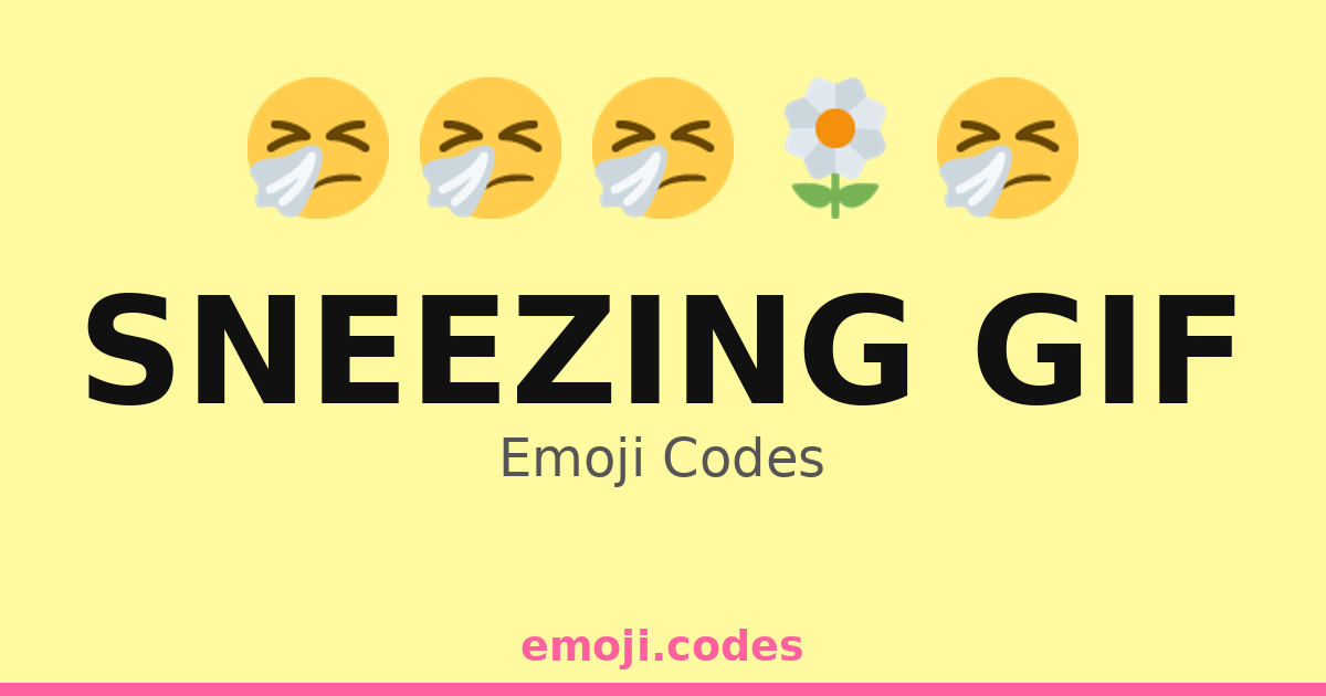 Sneezing Gif Emoji Codes 🌬️🤧🌸😷 — 45 Combinations to Copy & Paste