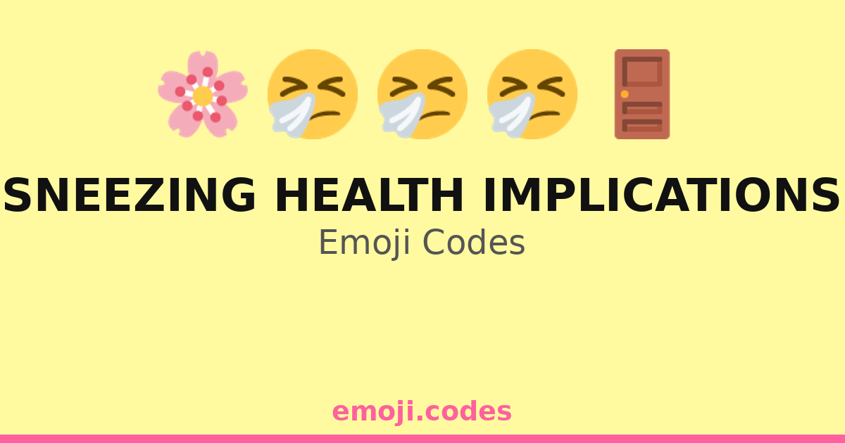 Sneezing Health Implications Emoji Codes 🌸🤧🤧 — 183 Combinations to Copy ...