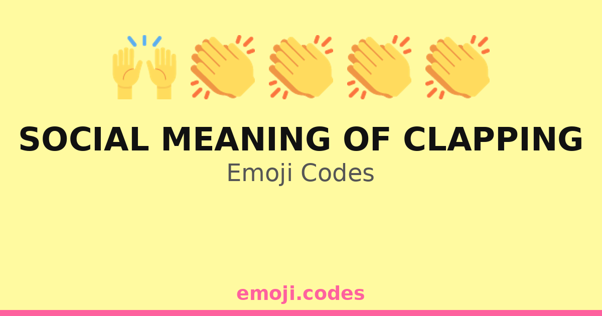 Social Meaning Of Clapping Emoji Codes 🍾 — 230 Combinations to Copy & Paste