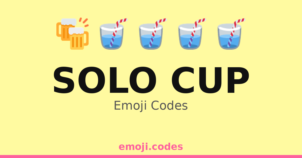 Solo Cup Emoji Codes 🍹🎉🍔🌭 — 91 Combinations to Copy & Paste