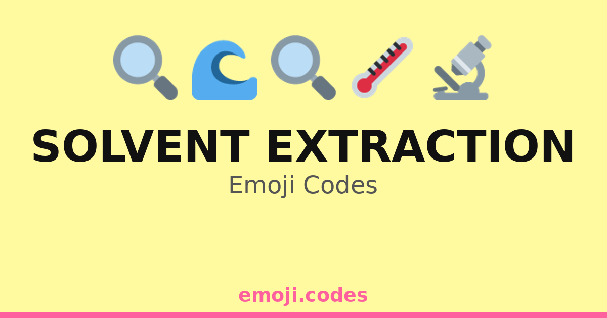 Solvent Extraction Emoji Codes 🌊🔬🧊 — 109 Combinations to Copy & Paste