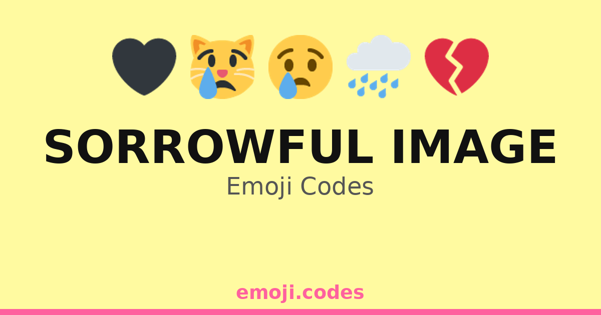 Sorrowful Image Emoji Codes ๐ง๏ธ๐ฐ๐ โ 341 Combinations to Copy & Paste