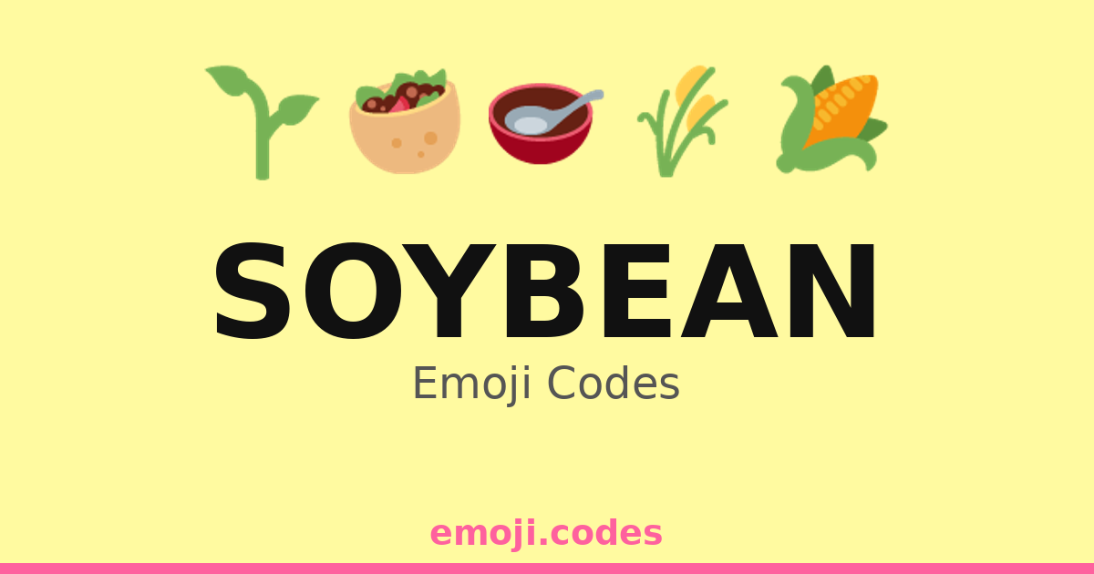 Soybean Emoji Codes ๐ฑ๐๐ฅ โ 25 Combinations to Copy & Paste