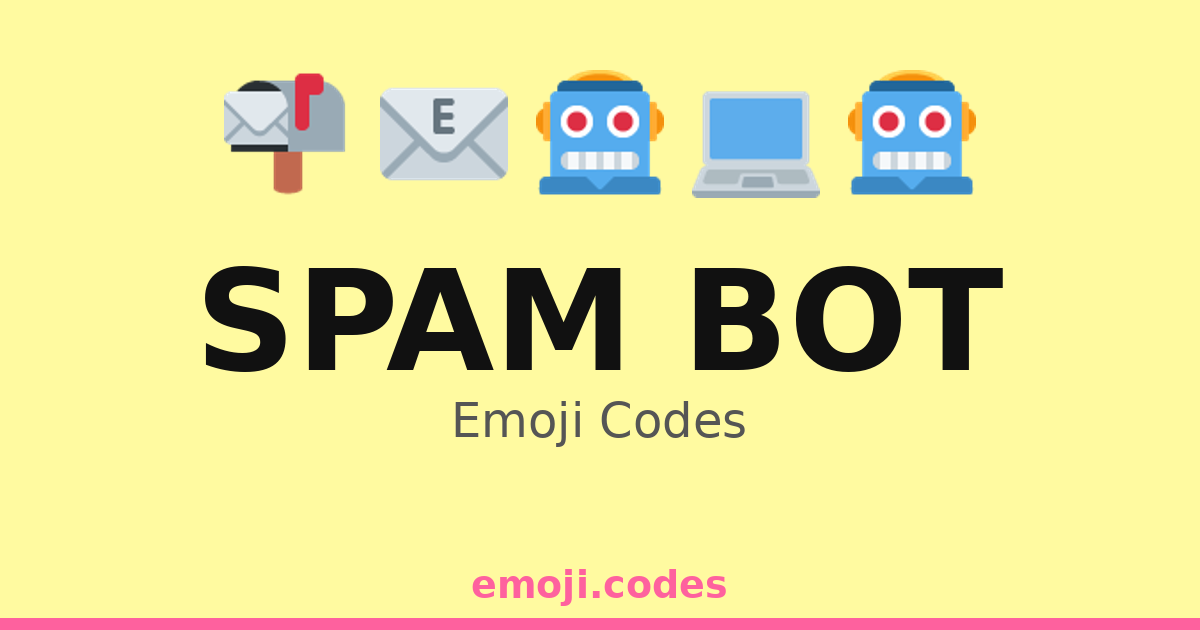 Spam Bot Emoji Codes 💻📩🛑 — 242 Combinations to Copy & Paste
