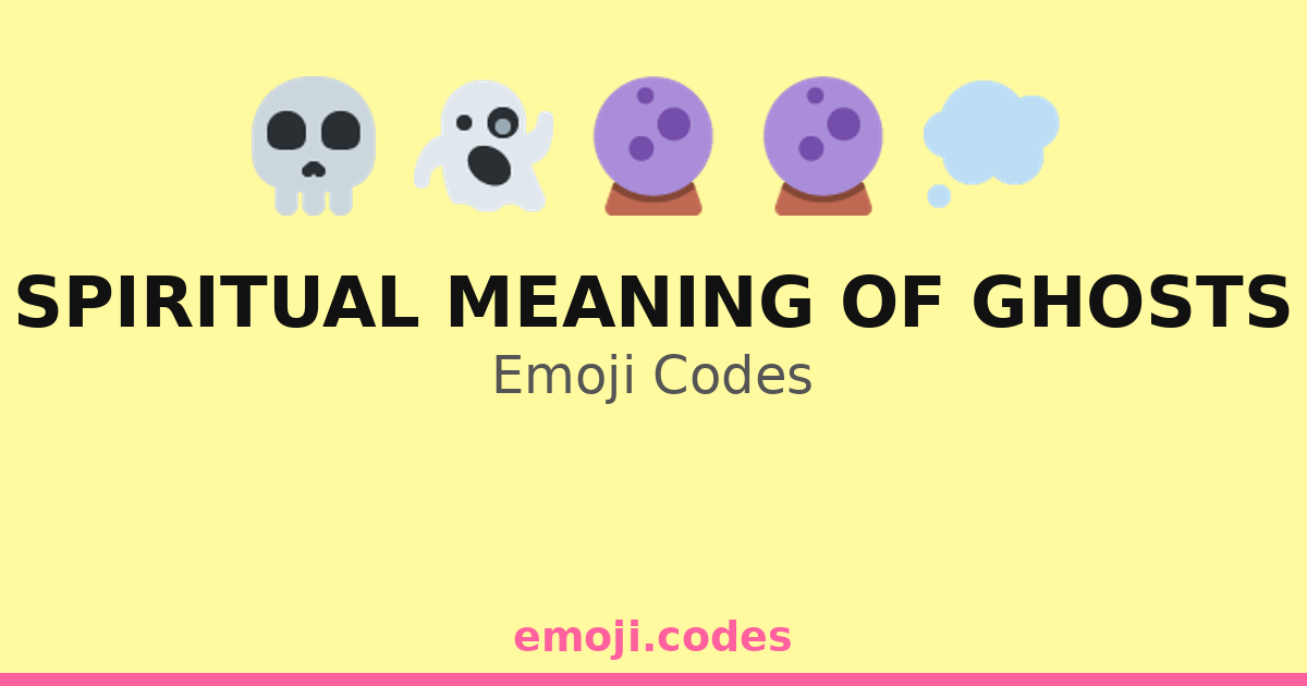 Spiritual Meaning Of Ghosts Emoji Codes ๐๐ป๐ซ๏ธ โ 216 Combinations to Copy ...