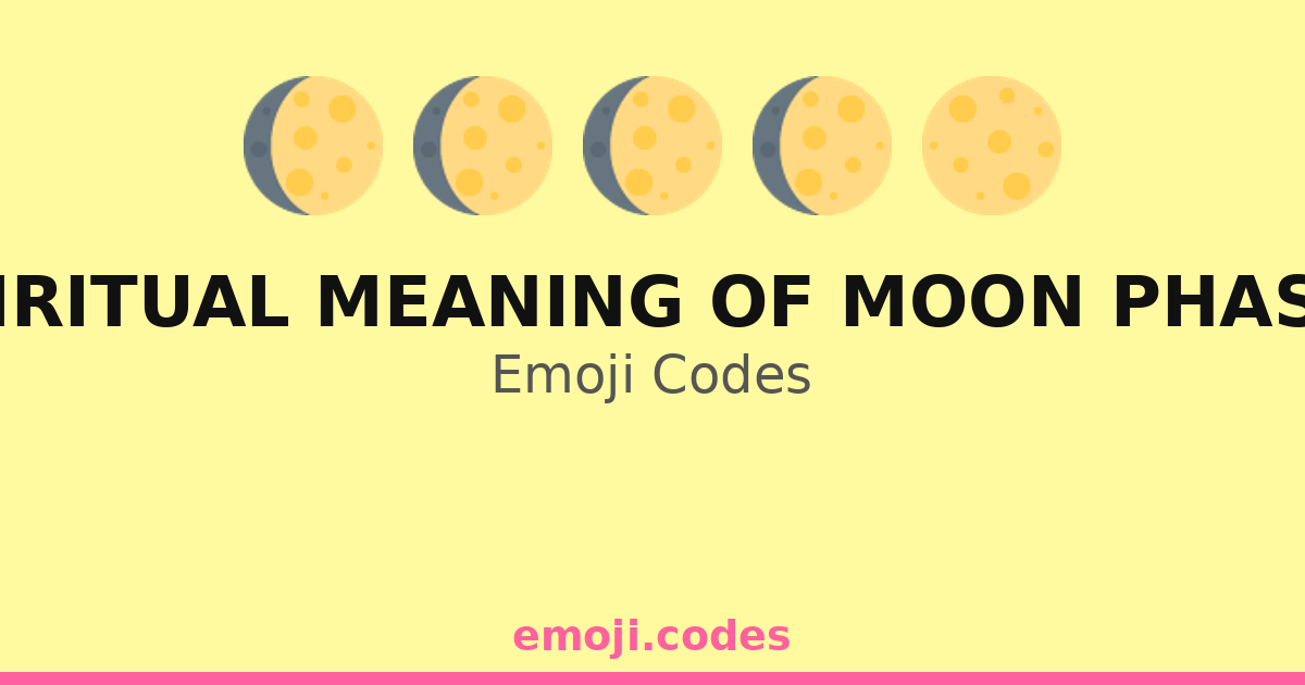 Spiritual Meaning Of Moon Phases Emoji Codes ๐๐๐๐ โ 369 Combinations to ...