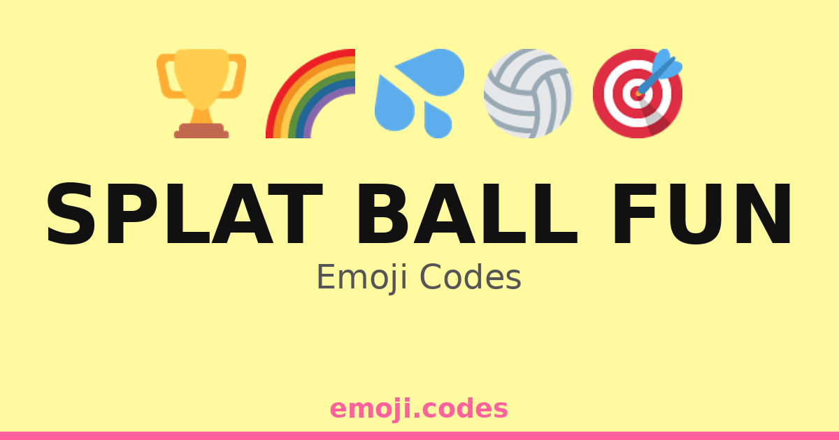 Fun Splat Splat Ball Fun Emoji Codes 🌈🏆💧 — 251 Combinations to Copy & Paste