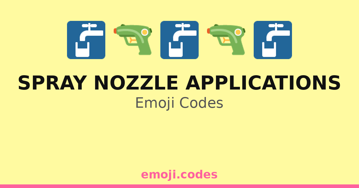 Spray Nozzle Applications Emoji Codes 🌊🌼🌱🌞 — 36 Combinations to Copy ...
