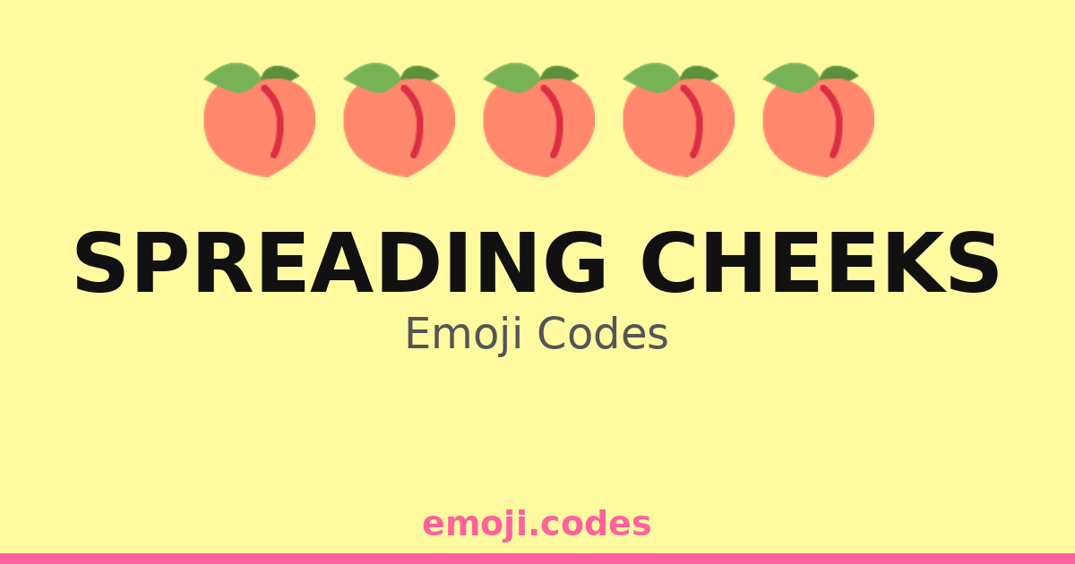 Spreading Cheeks Emoji Codes ๐๐๐ โ 339 Combinations to Copy & Paste