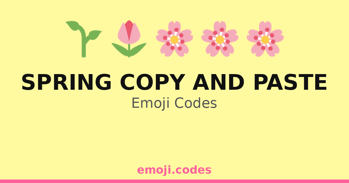 Spring Copy Spring Copy And Paste Emoji Codes 🌱🌺🌼 — 200 Combinations to Copy & Paste