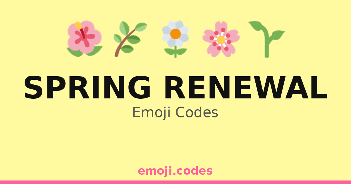 Spring Renewal Emoji Codes 🌱🌸🌷🌞🐦 — 258 Combinations to Copy & Paste