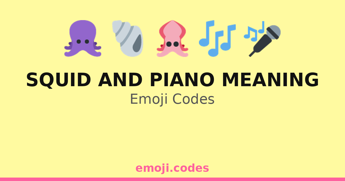 Squid And Piano Meaning Emoji Codes ๐ค๐๐น โ 76 Combinations to Copy & Paste