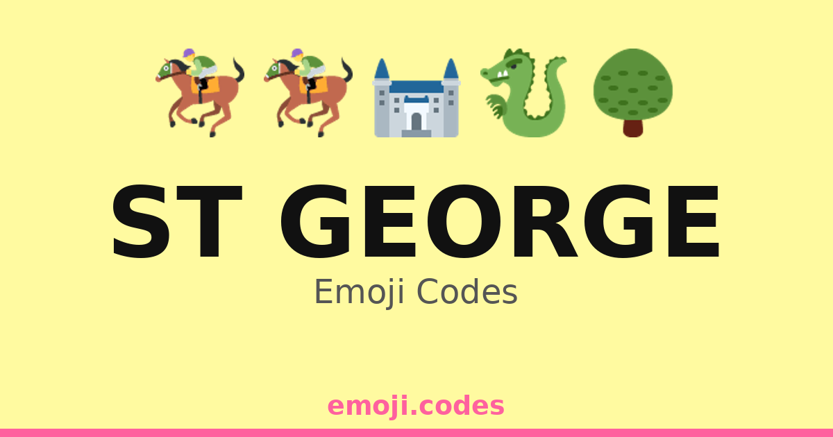 St George Emoji Codes 🌳🐉🏰 — 69 Combinations to Copy & Paste