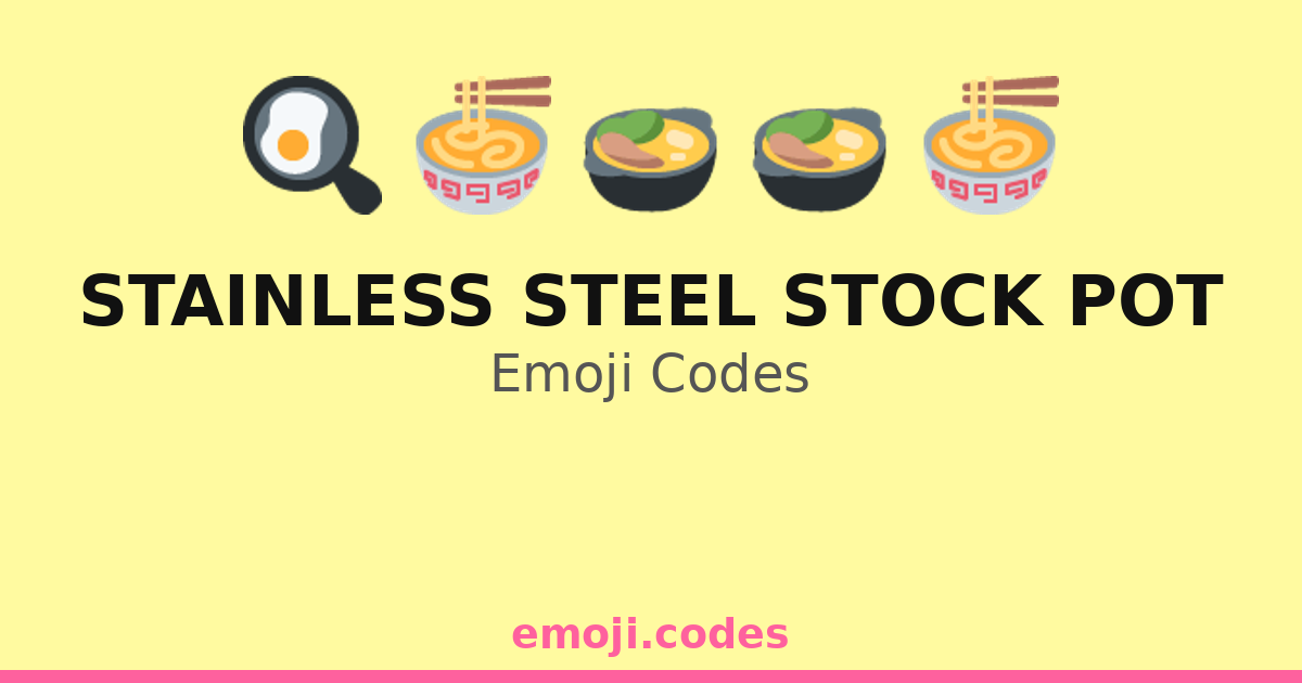 Stainless Steel Stock Pot Emoji Codes ๐๐ค๐ฅฆ๐
โ 104 Combinations to Copy ...