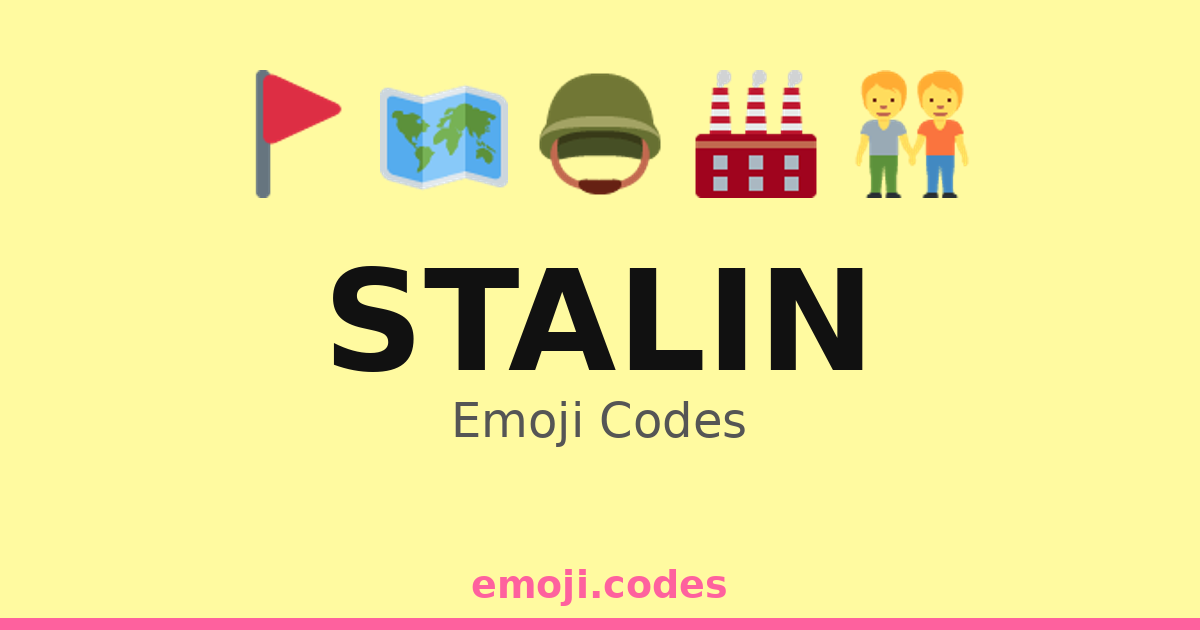 Stalin Emoji Codes 🏭🛠️👷‍♂️ — 327 Combinations to Copy & Paste