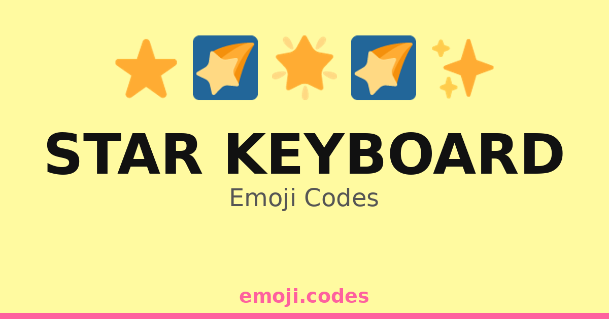 Star Keyboard Emoji Codes 🌌🌠🎤 — 384 Combinations to Copy & Paste