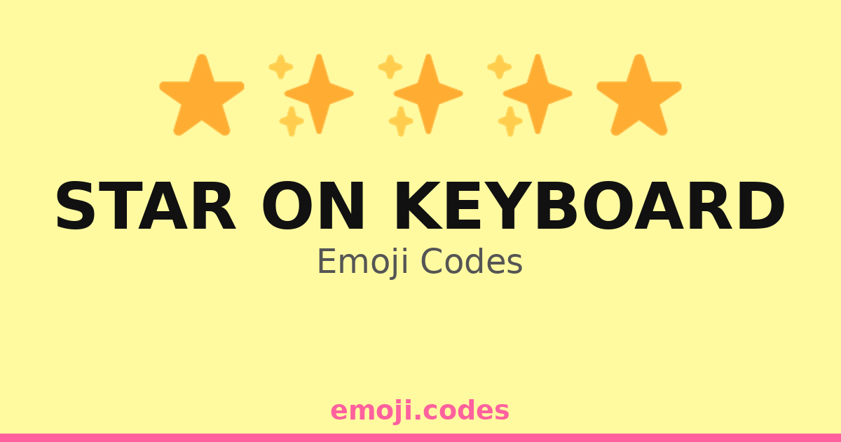 Star On Keyboard Emoji Codes 🌟🌈⌨️ — 256 Combinations to Copy & Paste