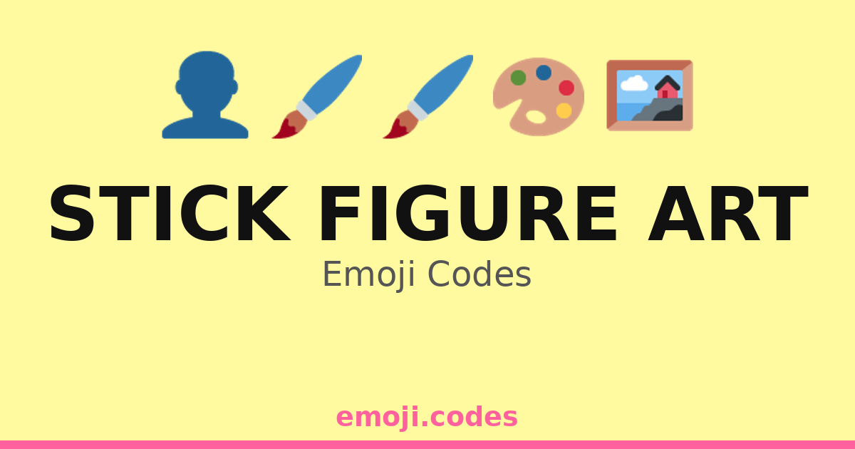 Stick Figure Art Emoji Codes 🎨👤🏞️ — 109 Combinations to Copy & Paste