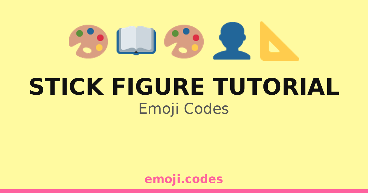 Stick Figure Tutorial Emoji Codes 🎨📏👥 — 76 Combinations to Copy & Paste