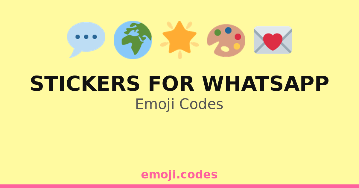 Stickers For Whatsapp Emoji Codes 🌍🎈📱 — 113 Combinations to Copy & Paste