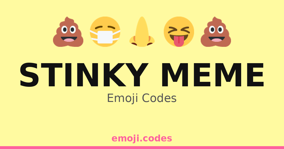 Stinky Code Stinky Meme Emoji Codes 👃💩🍕🤭 — 249 Combinations to Copy & Paste
