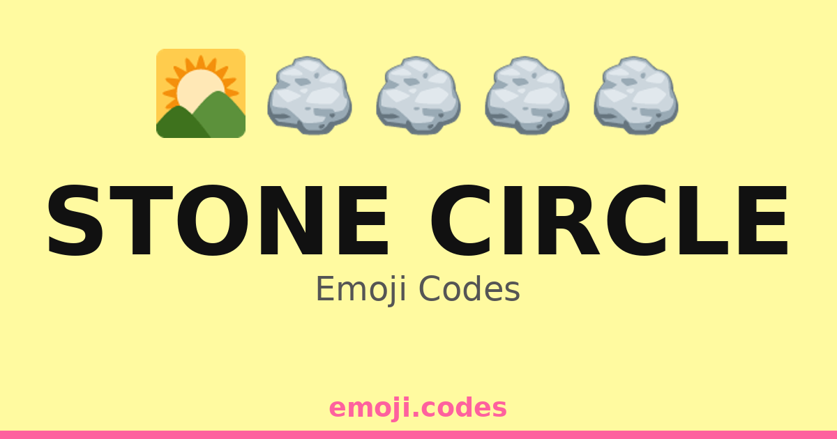Stone Using Code Stone Circle Emoji Codes 🌄🪨 — 210 Combinations to Copy & Paste