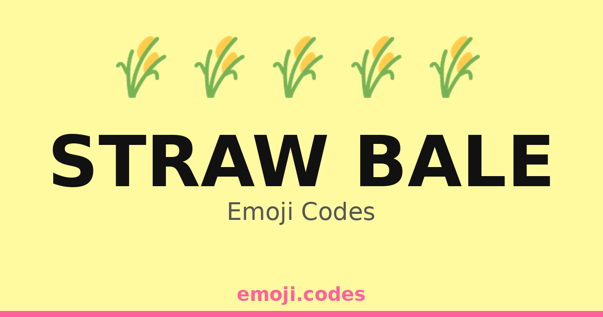 Straw Bale Emoji Codes 🌾🌞🌻🌽 — 108 Combinations to Copy & Paste