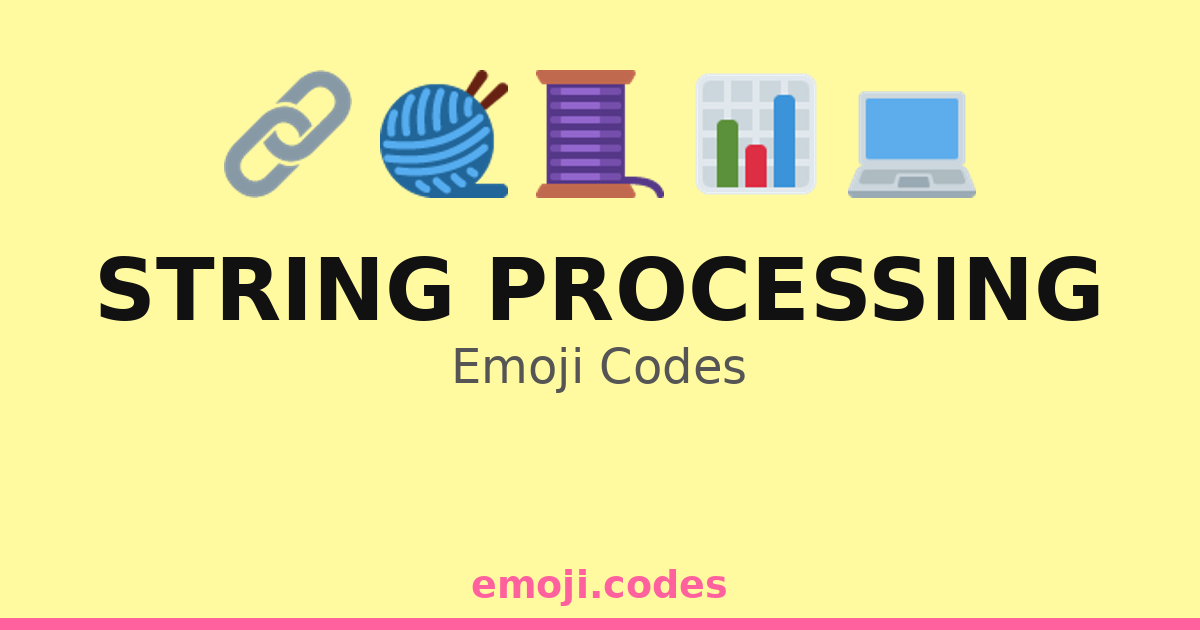 String Processing Emoji Codes 💻🔗🧵 — 178 Combinations to Copy & Paste