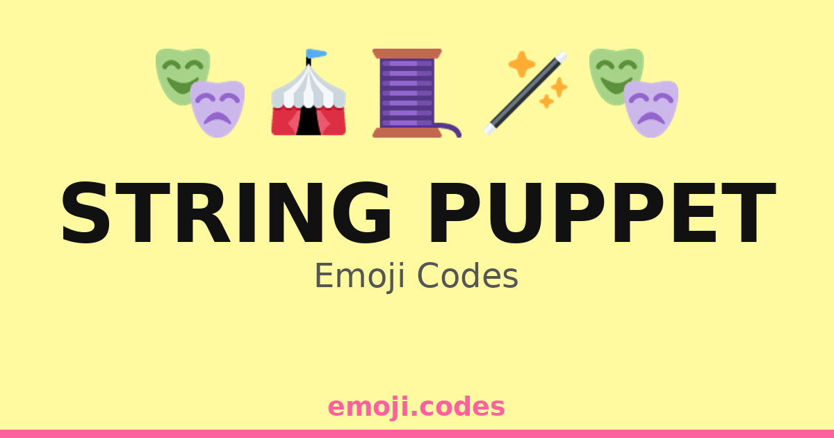String Puppet Emoji Codes 🎪🎭🧵 — 299 Combinations to Copy & Paste