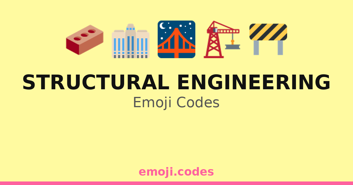 Structural Engineering Emoji Codes 🌉🏗️🔧 — 83 Combinations to Copy & Paste