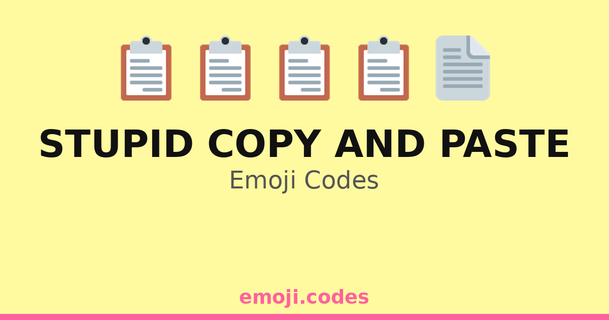 Stupid Copy And Paste Emoji Codes 📄📋🔄😅 — 45 Combinations to Copy & Paste