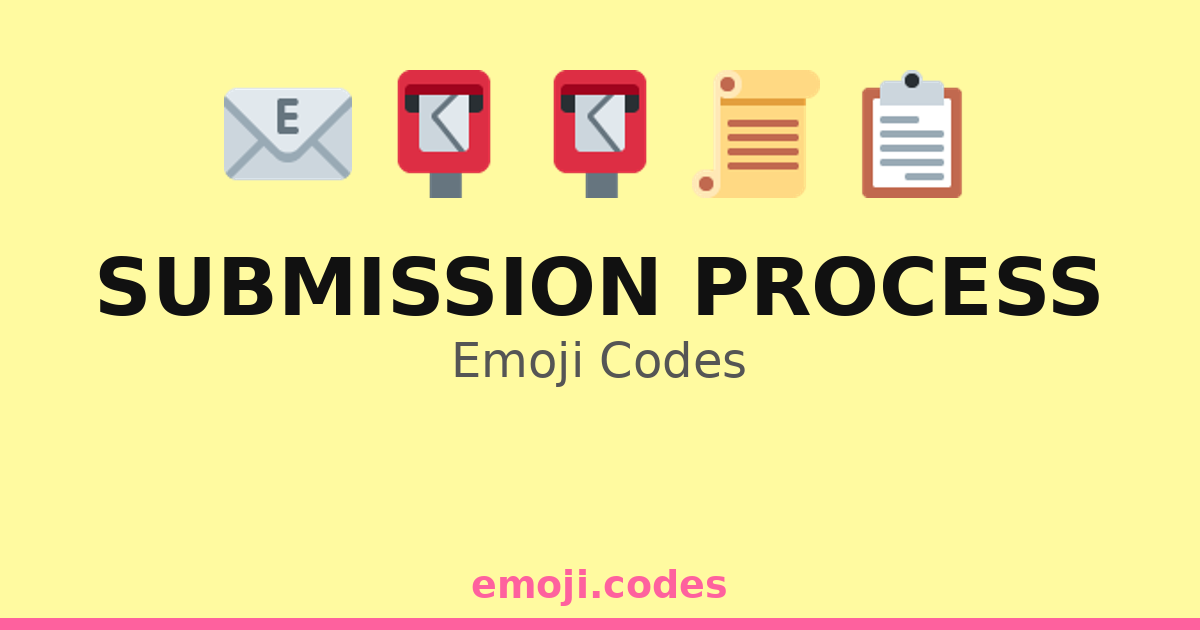 Submission Process Emoji Codes ππ¬π
β 302 Combinations to Copy & Paste