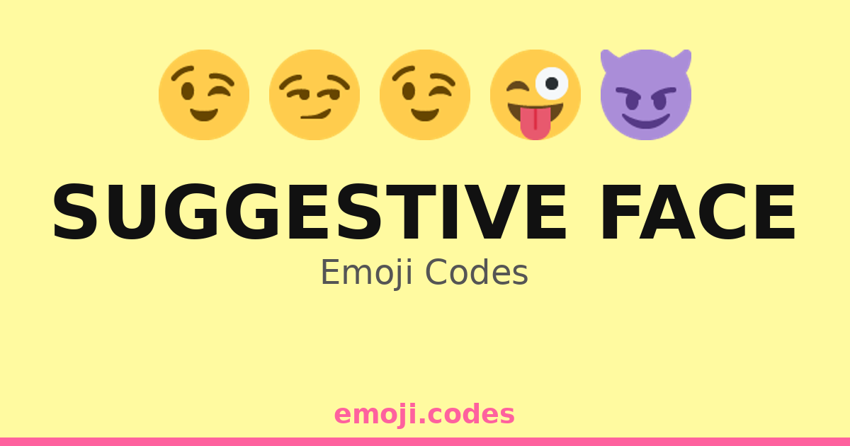 Suggestive Face Emoji Codes 😈💌🌟🥂🍾 — 54 Combinations to Copy & Paste