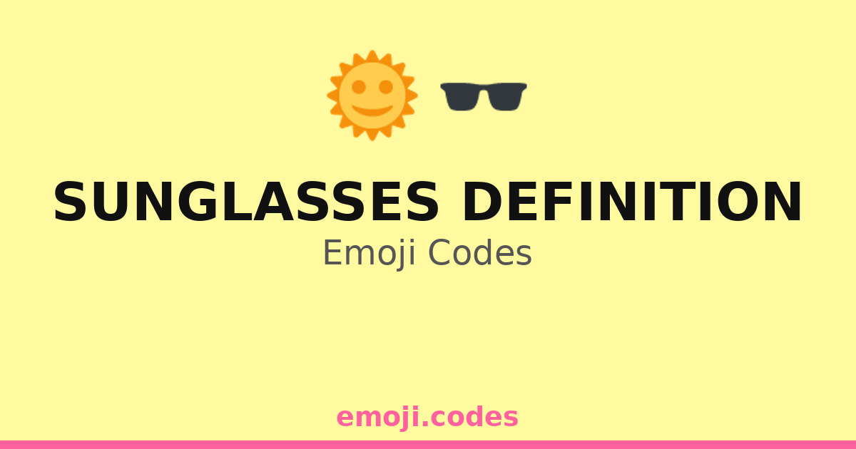Sunglasses Definition Emoji Codes ๐๐ถ๏ธ๐ โ 222 Combinations to Copy & Paste