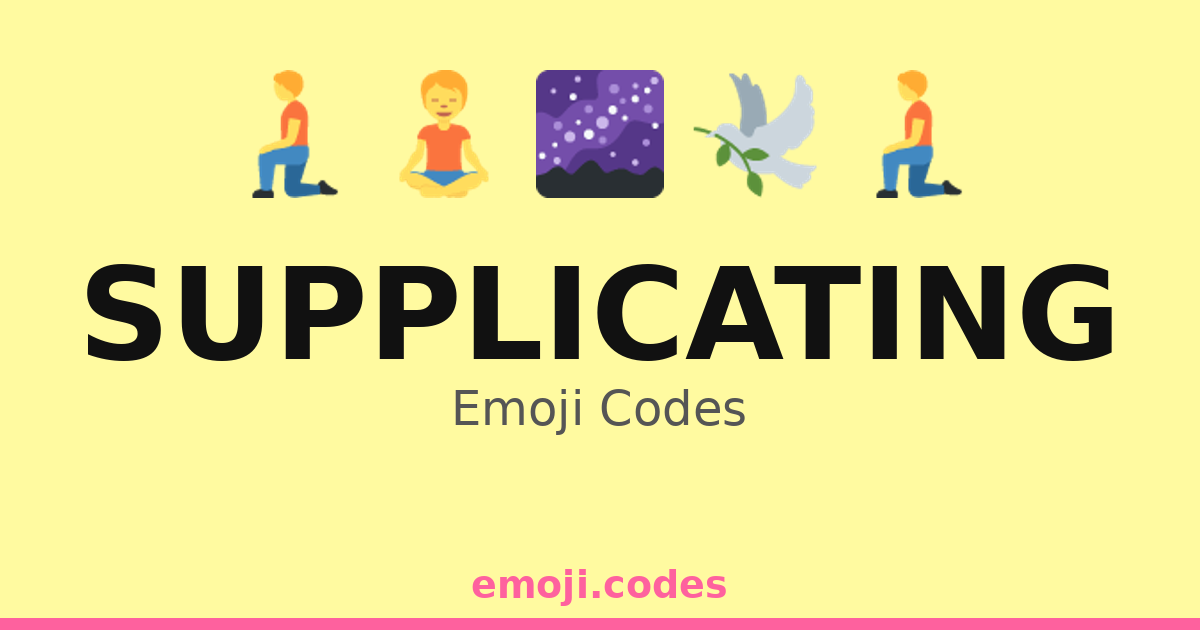Supplicating Emoji Codes 🌌👐🙏 — 307 Combinations to Copy & Paste