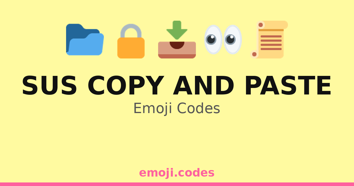 Sus Copy And Paste Emoji Codes 👀📜🔒 — 381 Combinations to Copy & Paste