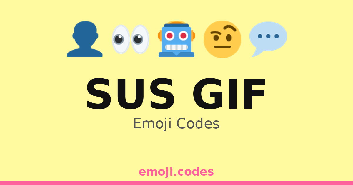 Sus Gif Emoji Codes ๐๐๐ค๐งฉ โ 239 Combinations to Copy & Paste