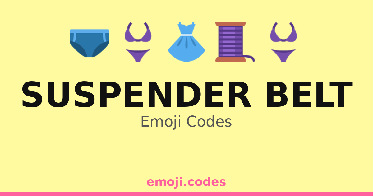 Suspender Belt Emoji Codes ๐๐๐ โ 237 Combinations to Copy & Paste