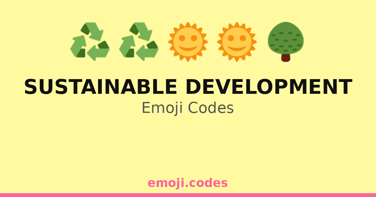 Sustainable Development Emoji Codes 🌊🌞🏖️🐢 — 235 Combinations to Copy ...