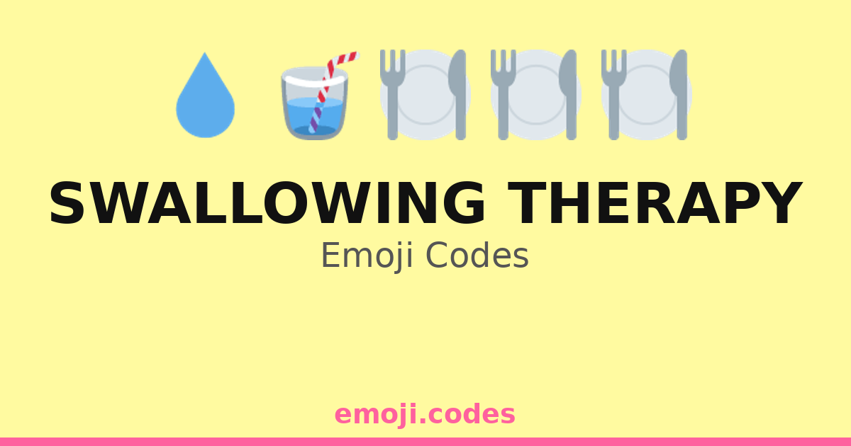 Swallowing Therapy Emoji Codes ๐ฝ๏ธ๐ฅ๐๐ฅ โ 205 Combinations to Copy & Paste