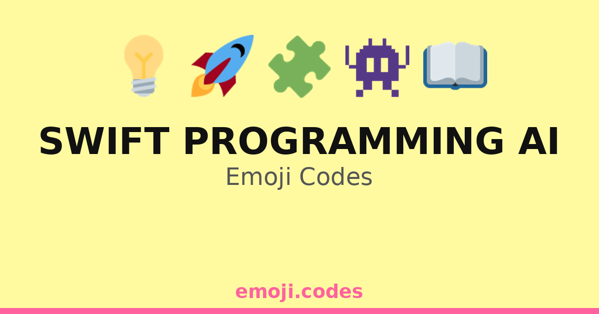 Swift Programming Ai Emoji Codes 🌟💻🤖🌐 — 273 Combinations to Copy & Paste